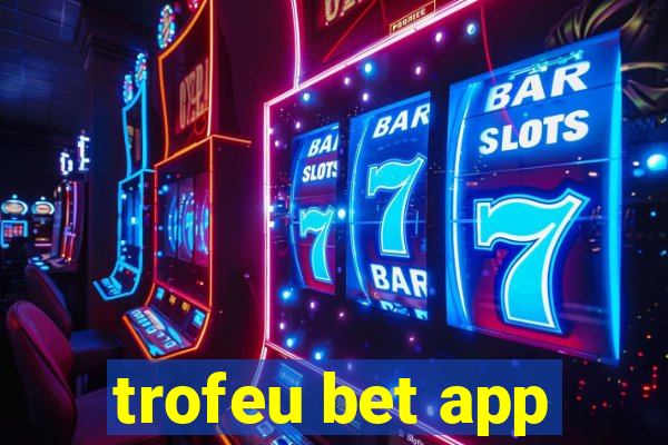 trofeu bet app